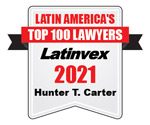 Latin America's Top 100 Lawyers - Latinvex 2021 - Hunter T. Carter